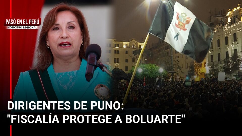 Pasó en el Perú En Puno acusan a Fiscalía de proteger a Boluarte y en