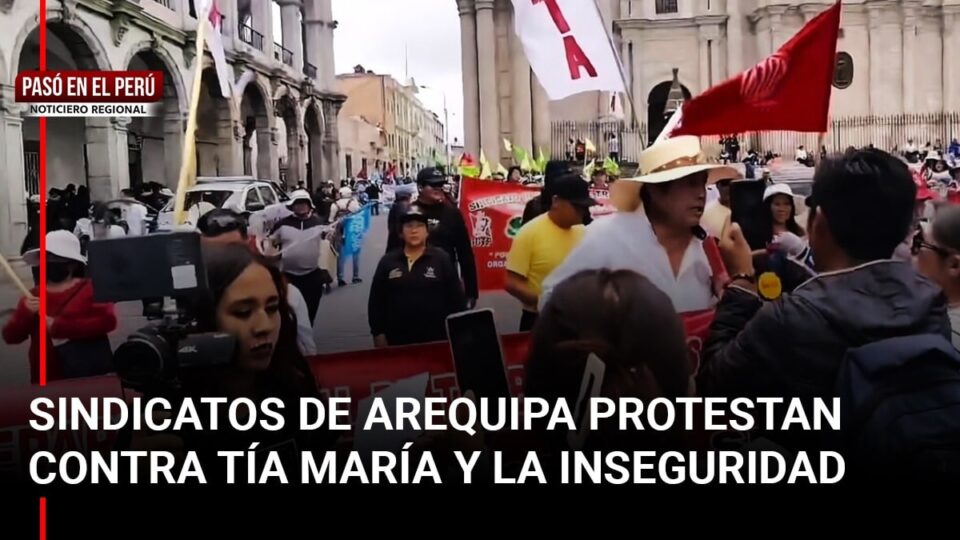 Pas En El Per Sindicatos De Arequipa Protestan Contra T A Mar A Y